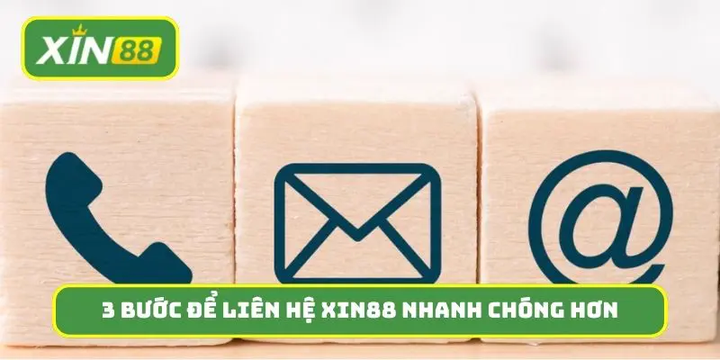 3 bước để liên hệ Xin88 nhanh chóng hơn cho mọi người