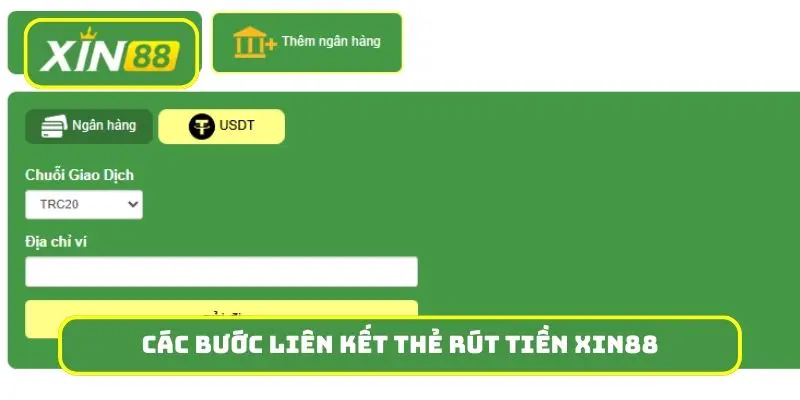 Các bước liên kết thẻ với tài khoản rút tiền Xin88