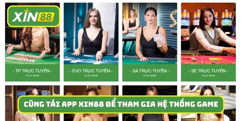 Cùng tải app Xin88 để tham gia hệ thống game khủng