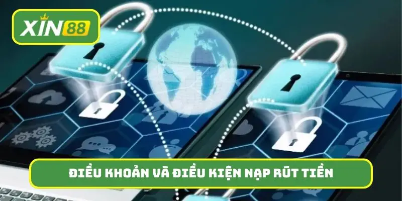 Điều khoản và điều kiện về các hoạt động nạp rút tiền