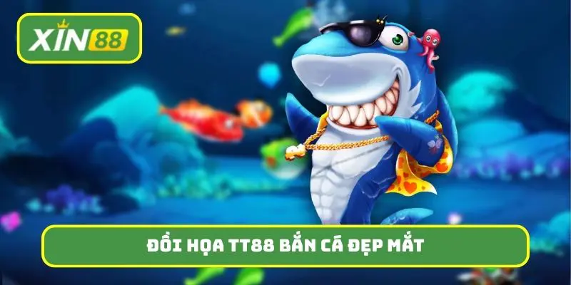 Đồi họa TT88 bắn cá đẹp mắt, có thể so sánh với Xin88