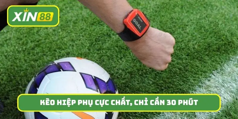 Kèo hiệp phụ cực chất, chỉ cần 30 phút giải quyết mọi vấn đề