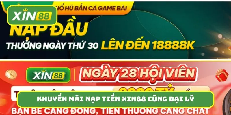 Khuyến mãi nạp tiền Xin88 áp dụng cùng chương trình đại lý