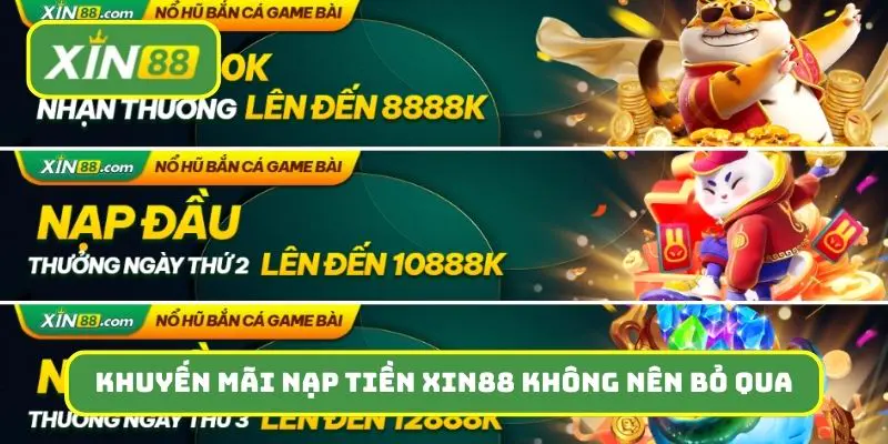 Những chương trình khuyến mãi nạp tiền Xin88 không nên bỏ qua