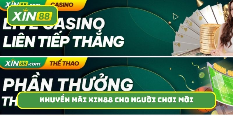 Những chương trình khuyến mãi Xin88 cho người chơi mới