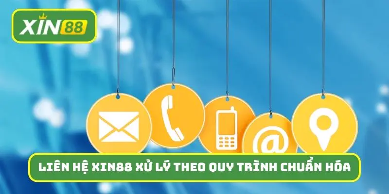 Liên hệ Xin88 để được xử lý theo quy trình chuẩn hóa