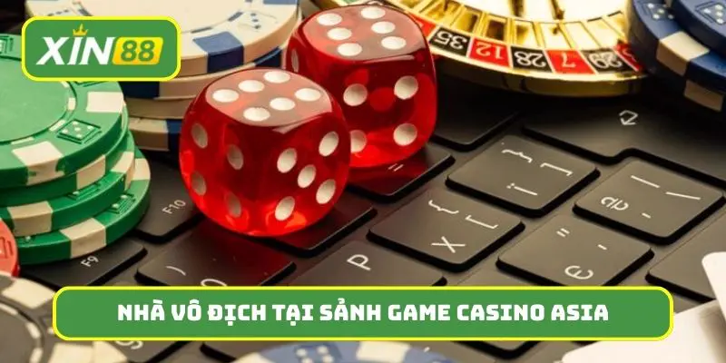 Lợi ích độc quyền dành cho nhà vô địch tại sảnh game Casino Asia