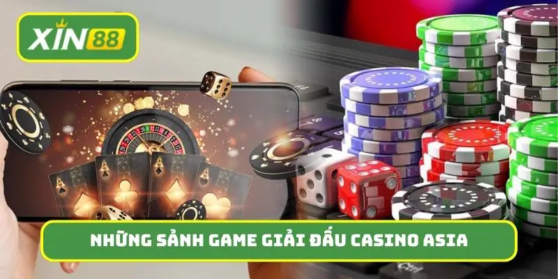 Những sảnh game có thể tham gia giải đấu Casino Asia