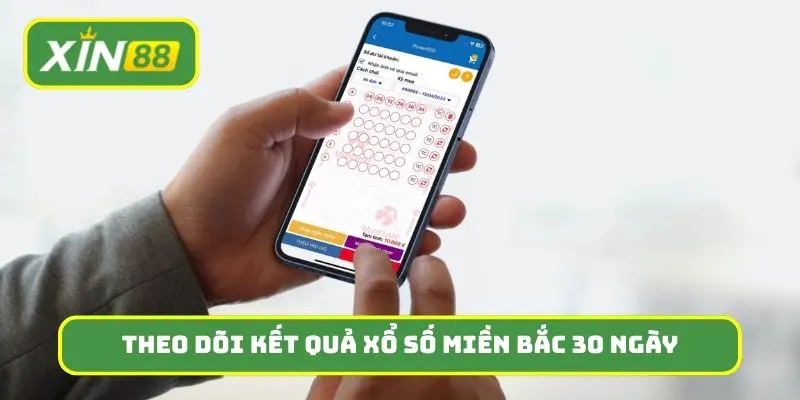 Theo dõi kết quả xổ số miền Bắc 30 ngày hướng đến thành công