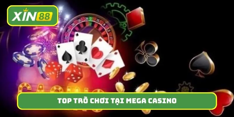 Top những trò chơi nên thử ít nhất 1 lần tại Mega Casino
